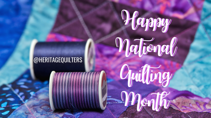 National Quilting Month Heritage Quilters blog